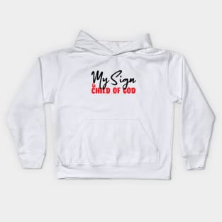 My Sign Is Child Of God Kids Hoodie